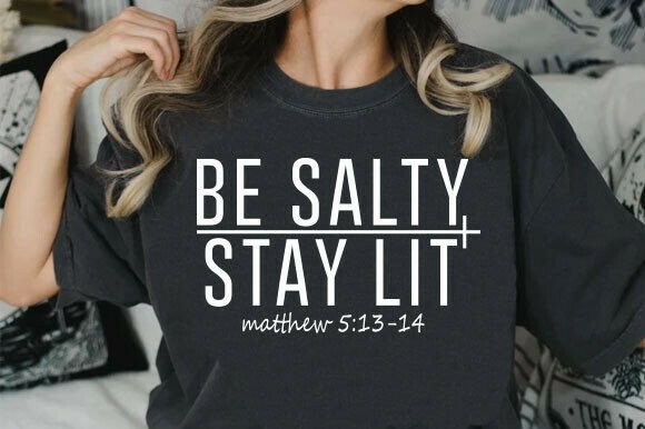 Be Salty Stay Lit SVG: A Versatile T-Shirt Design