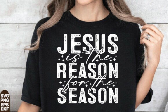 Jesus is the Reason for the Season Svg: Perfect for T-Shirt Designs and Graphics