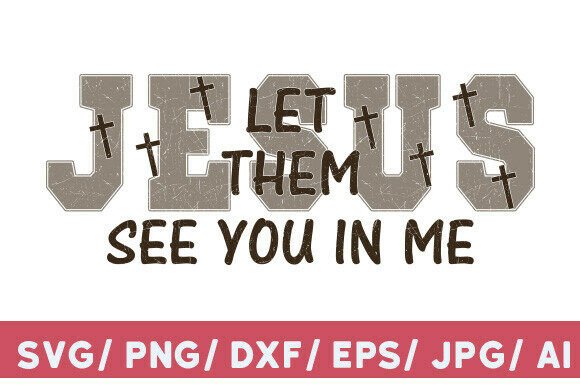 Jesus Let Them See You in Me SVG: A Versatile T-Shirt Design
