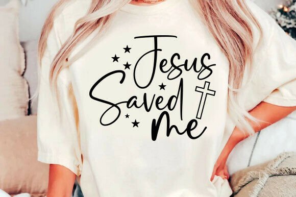 Jesus Saved Me Svg, Christian Graphics for T-Shirt Designs