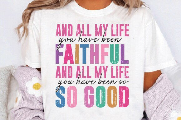 Review: All My Life Faithful SVG, Jesus PNG for T-Shirt Designs